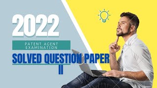 Patent Agent Examination 2022  Solved Question Paper 2 [upl. by Namyh244]