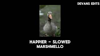 Happier  marshmello Slowed [upl. by Areema935]