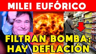 FILTRAN BOMBA MILEI FESTEJA EUFÓRICO QUE HAY DEFLACIÓN HISTÓRICO COLAPSA INFLACIÓN [upl. by Vel154]