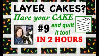 🍰 LAYER CAKE 9  FAST amp EASY QUILT PATTERN TUTORIAL 🍰  BEGINNER FRIENDLY  TWO HOUR QUILT TOP [upl. by Kayla554]