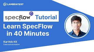 Complete SpecFlow Selenium C Tutorial  Learn SpecFlow in 40 Minutes  LambdaTest [upl. by Nelag416]