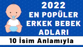 Yılın En Popüler Erkek Bebek İsimleri  2022de En Popüler Olan Erkek İsimleri 10 Ad Anlamıyla [upl. by Olen702]