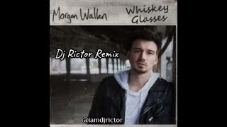 Morgan Wallen  Whiskey Glasses Dj Rictor Remix unreleased [upl. by Akimak517]