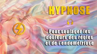 HYPNOSE EFFICACE POUR SOULAGER LES DOULEURS DES REGLES ET DE LENDOMETRIOSE [upl. by Asyen]