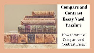 17 Compare and Contrast Essay nasıl yazılır  How to write a Compare or Contrast Essay Türkçe [upl. by Kass]