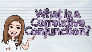 ENGLISH What is a Correlative Conjunction  iQuestionPH [upl. by Bidget937]