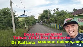 Desa Transmigrasi Tahun 1993 Di Kalimantan Utara Sekarang Makmur Joss Keluarga Ngapak Rawalo [upl. by Attekal]