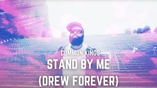 👑 Common Kings  quotStand By Me Drew Foreverquot Official Lyric Video [upl. by Nichy]