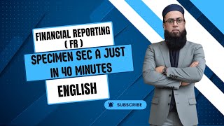 ACCA FINANCIAL REPORTING FR  SPECIMEN SEC A JUST IN 40 MINUTES [upl. by Annasoh]