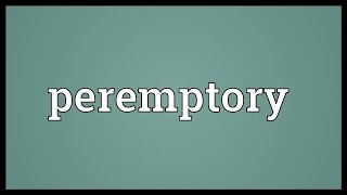 Peremptory Meaning [upl. by Gabler]