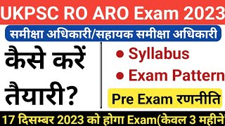 UKPSC RO ARO Exam 2023  कैसे करें तैयारी  SyllabusExam Pattern को समझें  ukpsc ro aro bharti [upl. by Danette]