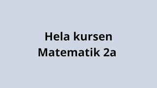 Matematik 2a  Komplett genomgång av hela kursen Ny ämnesplan [upl. by Neira]