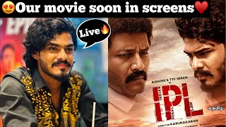 😍Our movie soon in screens♥️ Live🔥  IPL movie  TTF  Tamil [upl. by Natale]