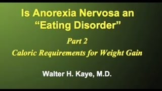 Is Anorexia Nervosa an quotEating Disorderquot Caloric Requirements Part 2 of 3 [upl. by Ydner94]