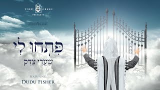 פִתְחוּ לִי שַעֲרֵי צֶדֶק  Yossi Green amp Dudu Fisher [upl. by Herald394]