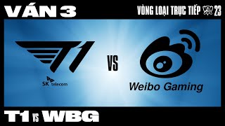 WBG vs T1  Ván 3  CKTG 2023  CHUNG KẾT [upl. by Clapp]