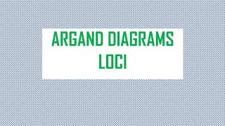 Argand Diagrams Loci [upl. by Vitale]