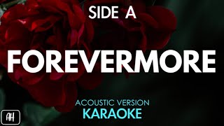 Side A  Forevermore KaraokeAcoustic Version [upl. by Puett664]