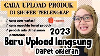 TUTORIAL UPLOAD PRODUK DI SHOPEE 2023  CARA UPLOAD PRODUK DI SHOPEE YANG BENAR [upl. by Mond248]