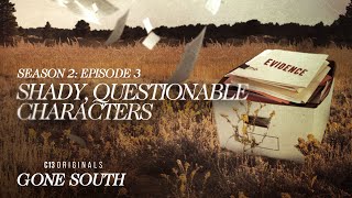 Shady Questionable Characters  Gone South Season 2 Episode 3  Full Episode [upl. by Aken]