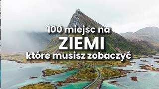 100 miejsc na ZIEMI które MUSISZ zobaczyć przed śmiercią [upl. by Enyale]