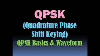 Quadrature Phase Shift Keying QPSK  BPSK and QPSK  QPSK Waveform Digita Modulation Techniques [upl. by Ecineg320]