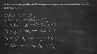 Dobierz współczynniki stechiometryczne w podanych równaniach reakcji chemicznych [upl. by Ettari]