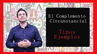 El Complemento circunstancial Tipos y ejemplos [upl. by Schuster]