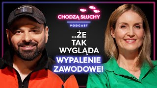 WYPALENIE ZAWODOWE  jak rozpoznać pierwsze objawy  CHODZĄ SŁUCHY podcast [upl. by Noelc]