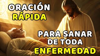 ORACIÓN RÁPIDA PARA SANAR DE TODA ENFERMEDAD [upl. by Berna950]