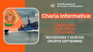 Charla Informativa Oposición Vigilancia Aduanera Novedades y Nuevos Grupos Septiembre [upl. by Eustace]