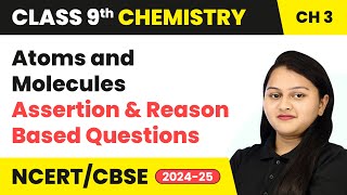 Atoms amp Molecules  Assertion amp Reason Based Questions  Class 9 Chemistry Chapter 3  CBSE 202425 [upl. by Einittirb]