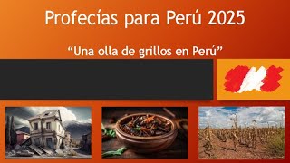 Profecía para Perú 2025  Una Olla de Grillos [upl. by Ojeibbob]