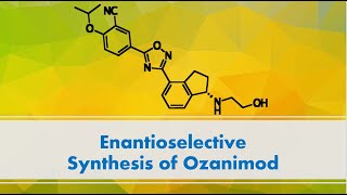 Enantioselective Synthesis of Ozanimod [upl. by Milore]