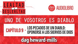 OPONERSE a Los SIERVOS de DIOS  Uno de Vosotros es DIABLO Audiolibro Dag HewardMills [upl. by Kcarb696]