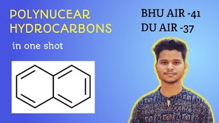 COMPLETE POLYNUCLEAR HYDROCARBONS IN ONE SHOT NAPTHELENEDU BHU HCU  JNU CUCET [upl. by Longan]