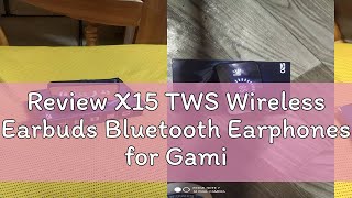 Review X15 TWS Wireless Earbuds Bluetooth Earphones for Gaming Headset Noise Cancelling Hifi Bass [upl. by Mayes554]