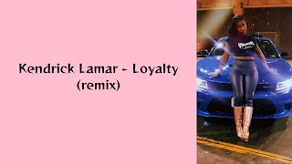 Kendrick Lamar  Loyalty remix [upl. by Ahsiam]