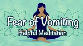 Guided Meditation  Fear Of Vomiting [upl. by Brien457]