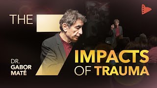 DR GABOR MATE THE 7 IMPACTS OF TRAUMA [upl. by Arbmik]