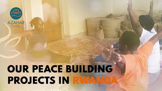 AZAHAR Foundation — Our Peace Building Projects in Rwanda [upl. by Chavey116]