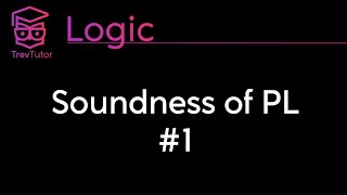 Logic Soundness 1 [upl. by Eyatnod]