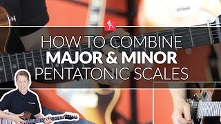 How To Combine Major And Minor Pentatonic Scales  Guitar Lesson [upl. by Olga]