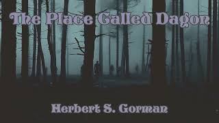 The Place Called Dagon by Herbert S Gorman Audiobook Folkhorror [upl. by Egon907]