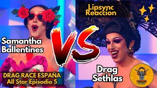 Drag Sethlas vs Samatha Ballentines España Drag Race All Stars Ep 05 Reacción y eliminación [upl. by Ecahc]