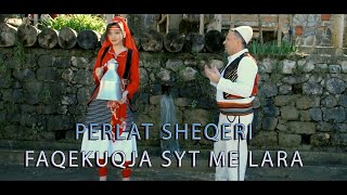 Perlat Sheqeri  Faqekuqja syte me lara [upl. by Enidualc]