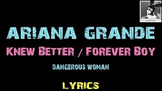 Ariana Grande  Knew Better  Forever Boy  Lyrics [upl. by Edric]