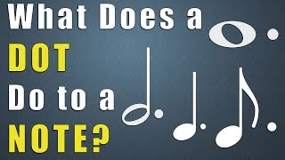 What Does a Dot Do to a Note in Music [upl. by Olympe]