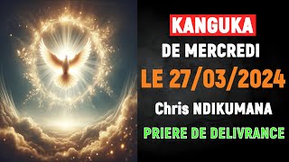 KANGUKA DE MERCREDI LE 27032024  Chris NDIKUMANAPRIERE DE DELIVRANCE [upl. by Snebur250]