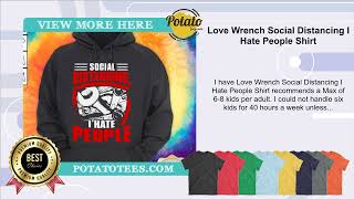 Love Wrench Social Distancing I Hate People Shirt [upl. by Valma771]